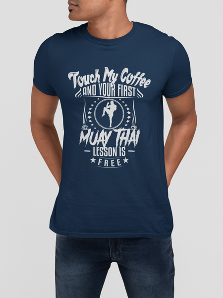 Funny Muay Thai Shirt, Gift Idea For Muay Thai Student, Touch My Coffee First Lesson Is Free Throwback T-Shirt