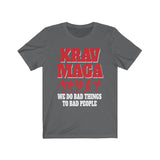 Krav Maga We Do Bad Things To Bad People Original T-Shirt