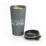 Touch My Coffee And Your First Jiu Jitsu Lesson Is Free Original Stainless Steel Travel Mug