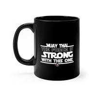 Muay Thai The Force Is Strong With This One 11oz Black Mug