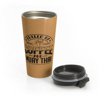 Fueled By Coffee And Muay Thai Stainless Steel Biege Travel Mug