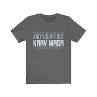 Touch My Coffee And Your First Krav Maga Lesson Is Free Original T-Shirt