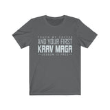 Touch My Coffee And Your First Krav Maga Lesson Is Free Original T-Shirt