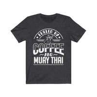 Fueled By Coffee And Muay Thai T-Shirt