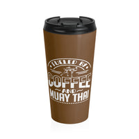 Fueled By Coffee And Muay Thai Stainless Steel Brown Travel Mug