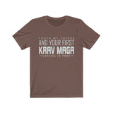 Touch My Coffee And Your First Krav Maga Lesson Is Free Original T-Shirt