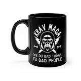 Krav Maga We Do Bad Things To Bad People 11oz Black Gorilla Mug