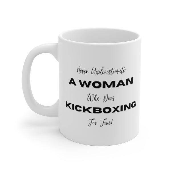 Never Underestimate A Woman Who Does Kickboxing For Fun 11oz Mug