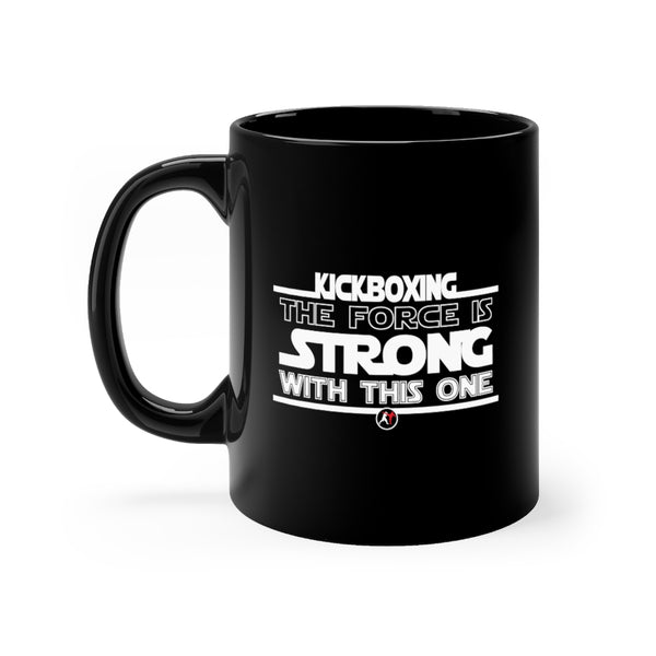 Kickboxing The Force Is Strong With This One 11oz Black Mug