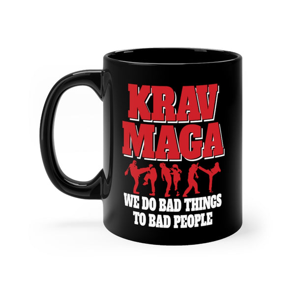 Krav Maga We Do Bad Things To Bad People 11oz Black Mug