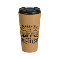 Fueled By Coffee And Jiu Jitsu Original Stainless Steel Travel Mug
