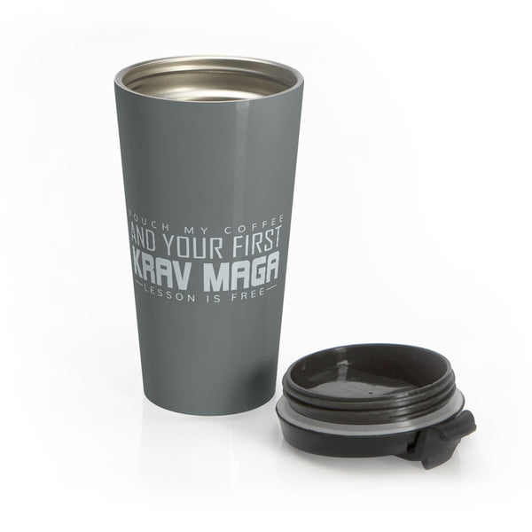 Touch My Coffee And Your First Krav Maga Lesson Is Free Original Stainless Steel Travel Mug